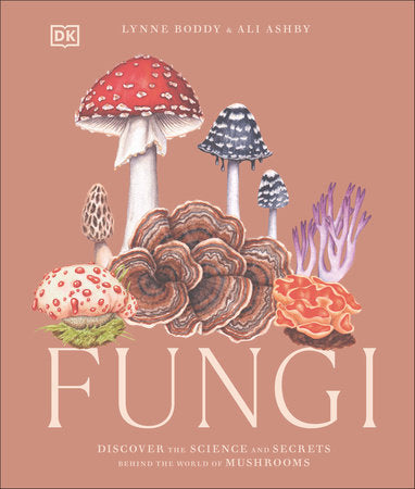 Fungi Discover The Science and Secrets Behind The World of Mushrooms