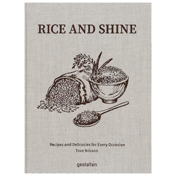 Rice and Shine : Recipes and Delicacies for Every Ocassion