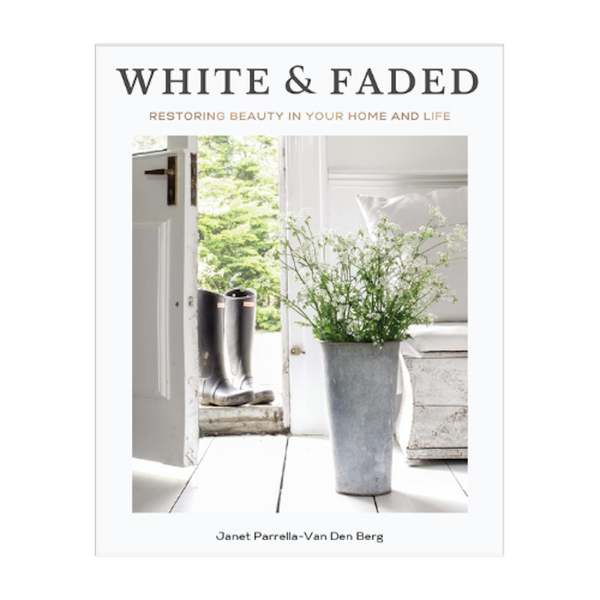 White and Faded: Restoring Beauty in Your Home and Life