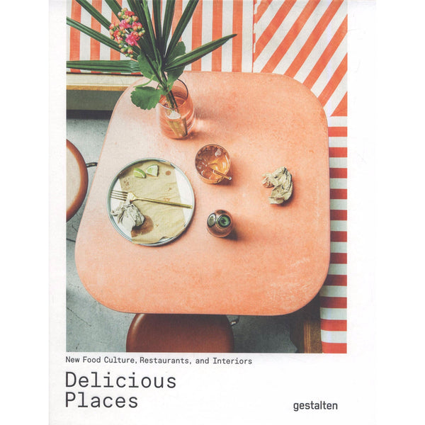 Delicious Places: New Food Culture, Restaurants, and Interiors